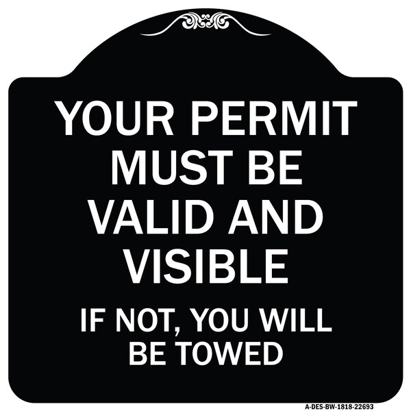 Your Permit Must Valid and Visible If Not You Will Towed Aluminum Sign, 18" x 18", BW-1818-22693